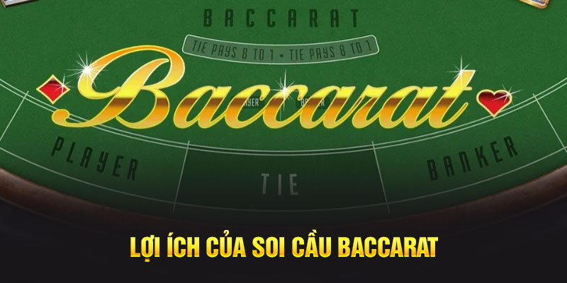 Lợi ích của soi cầu Baccarat 