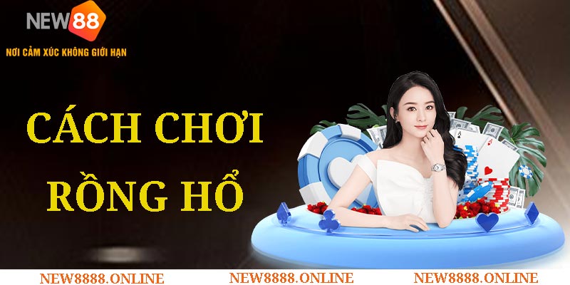 Cách Chơi Rồng Hổ