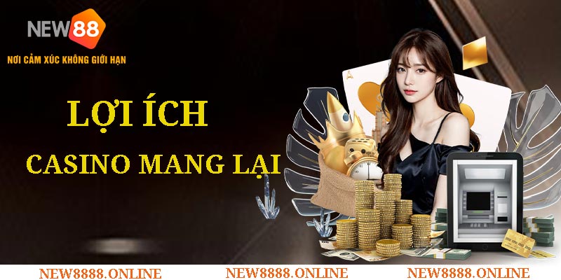 Lợi ích khi tham gia Casino mang lại