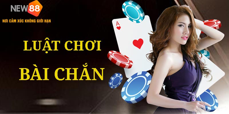 Luật Chơi Bài Chắn