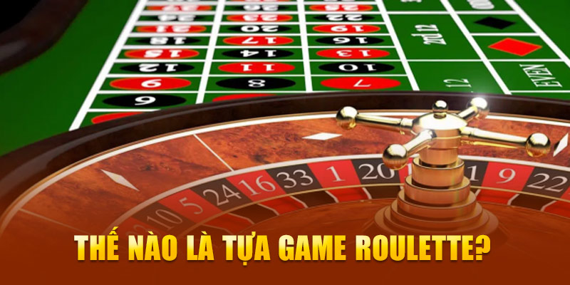 Thế nào là tựa game Roulette?